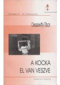 Dessewffy Tibor - A kocka el van veszve