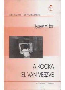 Dessewffy Tibor - A kocka el van veszve Dessewffy Tibor - A kocka el van veszve, Budapest 2004 antikvár könyv