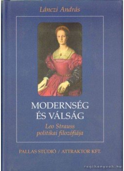 Lánczi András - Modernség és válság Lánczi András - Modernség és válság, Budapest 1999 antikvár könyv