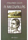 Páskándi Géza - A megvallás
