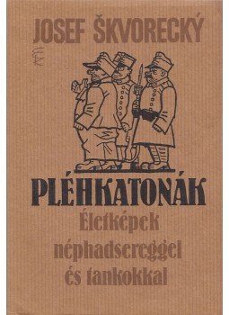 Josef Skvorecky - Pléhkatonák Josef Skvorecky - Pléhkatonák, Budapest 1997 antikvár könyv