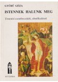 Gyűrű Géza - Istennek halunk meg