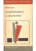 Kardos Lajos - Az érzékeléstől a cselekvésig