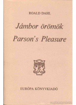 Roald Dahl - Jámbor örömök / Parson's Pleasure Roald Dahl - Jámbor örömök / Parson's Pleasure, Budapest 1991 antikvár könyv