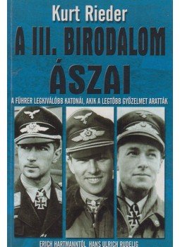 Rieder, Kurt - A III. Birodalom ászai Rieder, Kurt - A III. Birodalom ászai, Kecskemét 2001 antikvár könyv