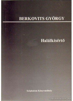 Berkovits György - Halálkísérő Berkovits György - Halálkísérő, Budapest 1992 antikvár könyv
