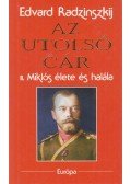 Edvard Radzinszkij - Az utolsó cár