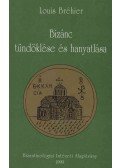 Louis Bréhier - Bizánc tündöklése és hanyatlása