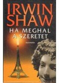Shaw, Irwin - Ha meghal a szeretet