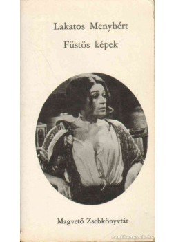 Lakatos Menyhért - Füstös képek Lakatos Menyhért - Füstös képek, Budapest 1975 antikvár könyv