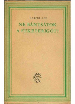 Harper Lee - Ne bántsátok a feketerigót! Harper Lee - Ne bántsátok a feketerigót!, Budapest 1965 antikvár könyv