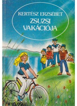 Kertész Erzsébet - Zsuzsi vakációja Kertész Erzsébet - Zsuzsi vakációja, Budapest 1991 antikvár könyv