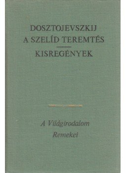 Dosztojevszkij, Fjodor Mihajlovics - A szelíd teremtés / Kisregények Dosztojevszkij, Fjodor Mihajlovics - A szelíd teremtés / Kisregények, Budapest 1975 antikvár könyv