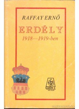 Raffay Ernő - Erdély 1918-1919-ben Raffay Ernő - Erdély 1918-1919-ben, Szeged 1988 antikvár könyv