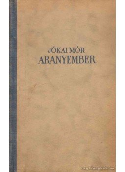 Jókai Mór - Az aranyember Jókai Mór - Az aranyember, Budapest 1944 antikvár könyv