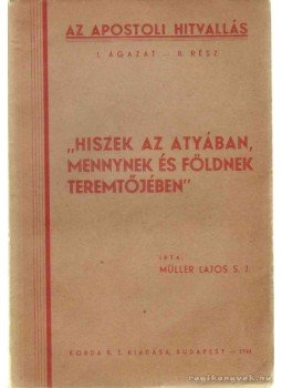 Müller Lajos - Az apostoli hitvallás I-II. Müller Lajos - Az apostoli hitvallás I-II., Budapest 1944 antikvár könyv