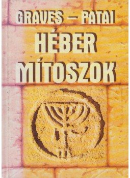 Patai, Raphael, Robert Graves - Héber mítoszok Patai, Raphael, Robert Graves - Héber mítoszok, Szeged 0 antikvár könyv
