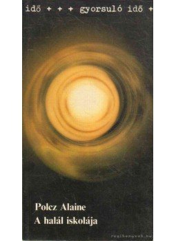 Polcz Alaine - A halál iskolája Polcz Alaine - A halál iskolája, Budapest 1989 antikvár könyv