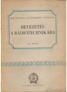 Gobbi István, Tisza Sándor - Bevezetés a rádiótechnikába (II. rész) Gobbi István, Tisza Sándor - Bevezetés a rádiótechnikába (II. rész), Budapest 1952 antikvár könyv