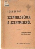 Kenyeres Lajos - Sorozatos szentbeszédek a szentmiséről