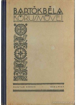 Bartók Béla - Bartók Béla kórusművei Bartók Béla - Bartók Béla kórusművei, Budapest 1942 antikvár könyv