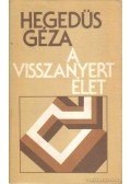 Hegedüs Géza - A visszanyert élet