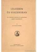 Dr. Rogács Ferenc - Lélekben és igazságban