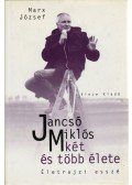 Marx József - Jancsó Miklós két és több élete