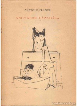 Anatole France - Angyalok lázadása Anatole France - Angyalok lázadása, Budapest 1963 antikvár könyv