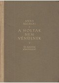 Seghers, Anna - A holtak nem vénülnek