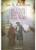 Robinson, Ian D. - Az úton egyszer meg kell halnod