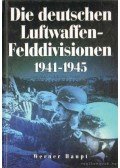 Haupt, Werner - Die deutschen Luftwaffen-Felddivisionen 1941-1945