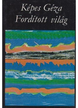 Képes Géza - Fordított Világ Képes Géza - Fordított Világ, Budapest 1973 antikvár könyv