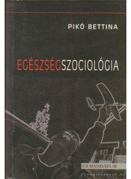 Pikó Bettina - Egészségszociológia Pikó Bettina - Egészségszociológia, Budapest 2002 antikvár könyv