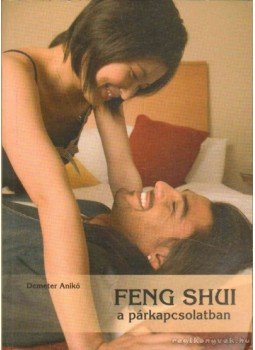 Demeter Anikó - Feng shui a párkapcsolatban Demeter Anikó - Feng shui a párkapcsolatban, Kisújszállás 2007 antikvár könyv