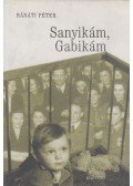 Bánáti Péter - Sanyikám, Gabikám