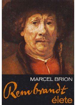 Brion, Marcel - Rembrandt élete, Budapest 1979 antikvár könyv