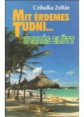 Czibulka Zoltán - Mit érdemes tudni... utazás előtt
