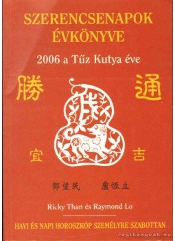 Than, Ricky, Raymond Lo - Szerencsenapok évkönyve Than, Ricky, Raymond Lo - Szerencsenapok évkönyve, 2005 antikvár könyv