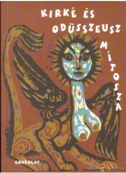 Tornai József - Kirké és Odüsszeusz mítosza Tornai József - Kirké és Odüsszeusz mítosza, Budapest 2006 antikvár könyv