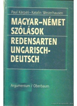 Kárpáti, Paul, Westerhausen, Katalin - Magyar - Német Szólások/Redensarten Ungarisch - Deutsch Kárpáti, Paul, Westerhausen, Katalin - Magyar - Német Szólások/Redensarten Ungarisch - Deutsch, Budapest 2001 antikvár könyv