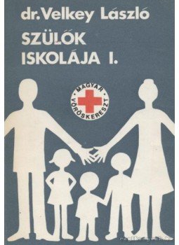 Velkey László - Szülők iskolája I. Velkey László - Szülők iskolája I., 1975 antikvár könyv