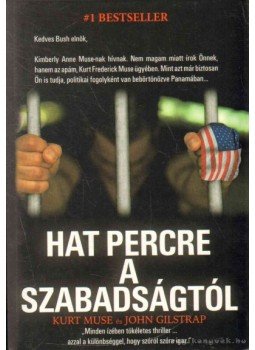 Muse, Kurt, John Gilstrap - Hat percre a szabadságtól Muse, Kurt, John Gilstrap - Hat percre a szabadságtól, Budapest 2008 antikvár könyv