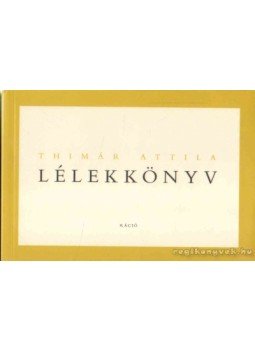 Thimár Attila - Lélekkönyv Thimár Attila - Lélekkönyv, Budapest 2007 antikvár könyv