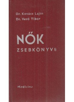 Dr. Kovács Lajos, Verő Tibor dr. - Nők zsebkönyve Dr. Kovács Lajos, Verő Tibor dr. - Nők zsebkönyve, Budapest 1974 antikvár könyv