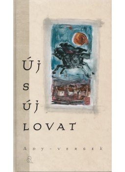 Bíró Katalin, Ady Endre - Új s új lovat Bíró Katalin, Ady Endre - Új s új lovat, Budapest 2003 antikvár könyv