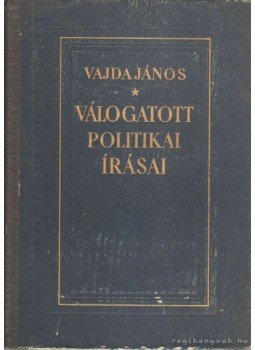 Vajda János - Vajda János válogatott politikai írásai Vajda János - Vajda János válogatott politikai írásai, 1954 antikvár könyv