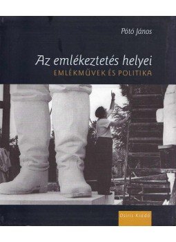 Pótó János - Az emlékeztetés helyei Pótó János - Az emlékeztetés helyei, Budapest 2003 antikvár könyv