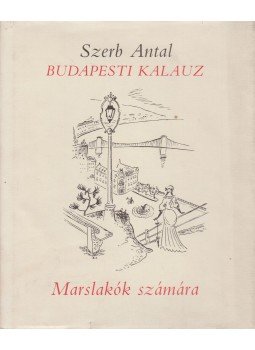 Szerb Antal - Budapesti kalauz Szerb Antal - Budapesti kalauz, Budapest 1991 antikvár könyv