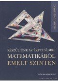 Vancsó Ödön,Bárd Ágnes,Frigyesi Miklós,Lukács Judit,Major Éva,Székely Péter - Készüljünk az érettségire matematikából emelt szinten